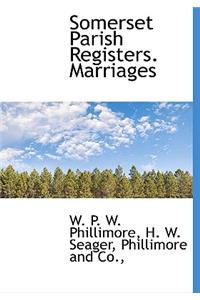 Somerset Parish Registers. Marriages