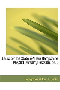 Laws of the State of New Hampshire Passed January Session, 1901.