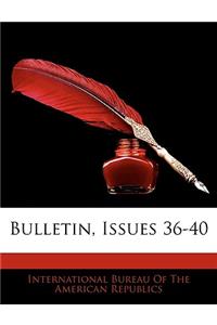 Bulletin, Issues 36-40