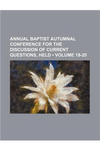 Annual Baptist Autumnal Conference for the Discussion of Current Questions, Held (Volume 18-20)