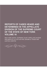 Reports of Cases Heard and Determined in the Appellate Division of the Supreme Court of the State of New York Volume 16