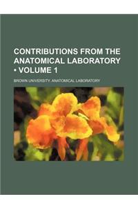 Contributions from the Anatomical Laboratory (Volume 1)