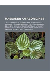 Massaker an Aborigines: Liste Der Massaker an Aborigines, Murdering-Gully-Massaker, La-Grange-Massaker, Cape-Grim-Massaker