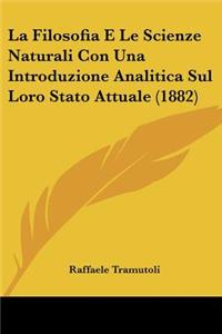 La Filosofia E Le Scienze Naturali Con Una Introduzione Analitica Sul Loro Stato Attuale (1882)