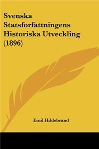 Svenska Statsforfattningens Historiska Utveckling (1896)