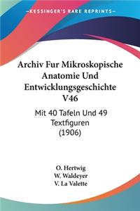 Archiv Fur Mikroskopische Anatomie Und Entwicklungsgeschichte V46