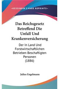 Das Reichsgesetz Betreffend Die Unfall Und Krankenversicherung