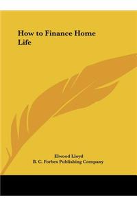 How to Finance Home Life