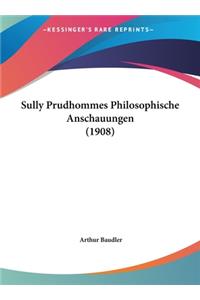 Sully Prudhommes Philosophische Anschauungen (1908)