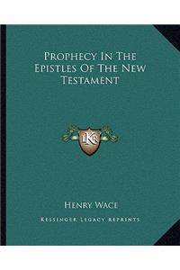 Prophecy in the Epistles of the New Testament