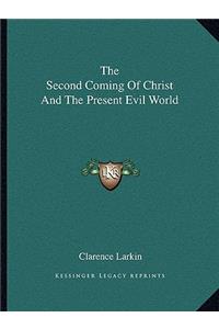 The Second Coming Of Christ And The Present Evil World