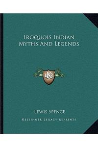 Iroquois Indian Myths and Legends