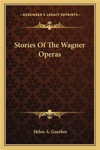 Stories Of The Wagner Operas