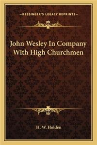 John Wesley In Company With High Churchmen