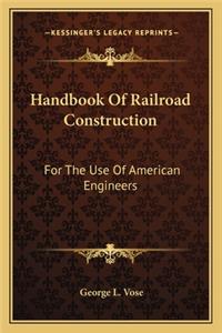 Handbook of Railroad Construction