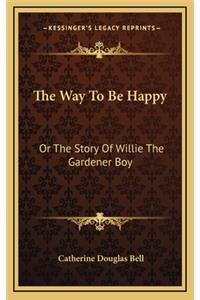 The Way To Be Happy
