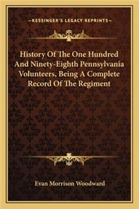 History of the One Hundred and Ninety-Eighth Pennsylvania Volunteers, Being a Complete Record of the Regiment