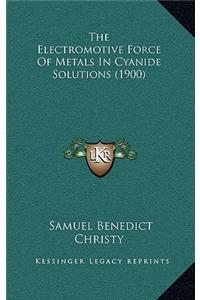 The Electromotive Force Of Metals In Cyanide Solutions (1900)
