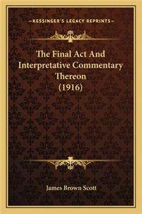 Final ACT and Interpretative Commentary Thereon (1916)