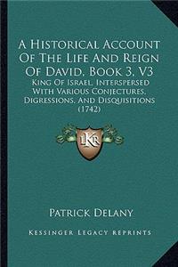 Historical Account of the Life and Reign of David, Book 3, V3