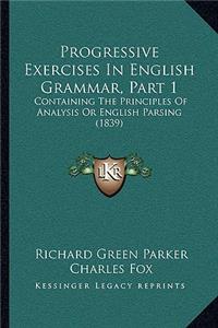 Progressive Exercises In English Grammar, Part 1