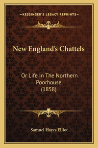 New England's Chattels: Or Life in the Northern Poorhouse (1858)