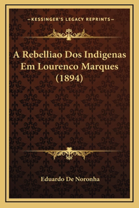 A Rebelliao Dos Indigenas Em Lourenco Marques (1894)