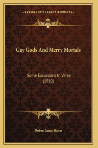 Gay Gods And Merry Mortals