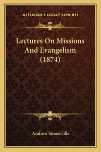 Lectures On Missions And Evangelism (1874)