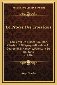 Le Proces Des Trois Rois