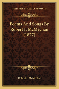 Poems And Songs By Robert I. McMechan (1877)