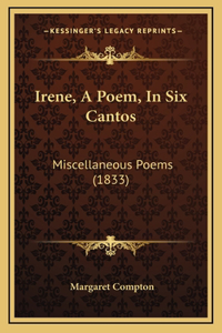 Irene, A Poem, In Six Cantos