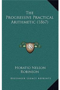 The Progressive Practical Arithmetic (1867)