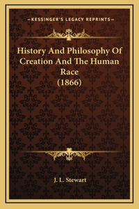 History And Philosophy Of Creation And The Human Race (1866)