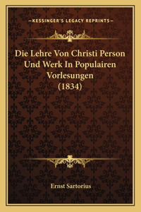 Lehre Von Christi Person Und Werk In Populairen Vorlesungen (1834)