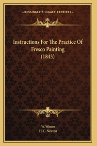 Instructions For The Practice Of Fresco Painting (1843)