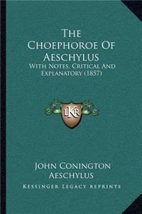 Choephoroe Of Aeschylus