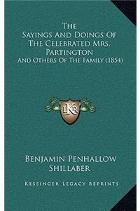 Sayings And Doings Of The Celebrated Mrs. Partington: And Others Of The Family (1854)