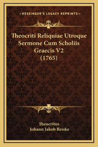 Theocriti Reliquiae Utroque Sermone Cum Scholiis Graecis V2 (1765)