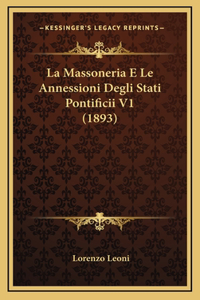 La Massoneria E Le Annessioni Degli Stati Pontificii V1 (1893)