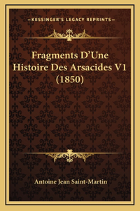 Fragments D'Une Histoire Des Arsacides V1 (1850)