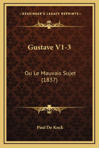 Gustave V1-3: Ou Le Mauvais Sujet (1837)