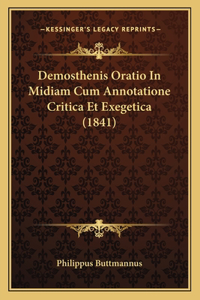 Demosthenis Oratio in Midiam Cum Annotatione Critica Et Exegetica (1841)