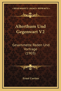 Alterthum Und Gegenwart V2