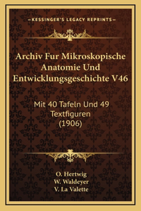 Archiv Fur Mikroskopische Anatomie Und Entwicklungsgeschichte V46