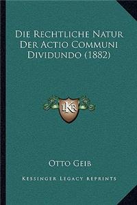 Die Rechtliche Natur Der Actio Communi Dividundo (1882)