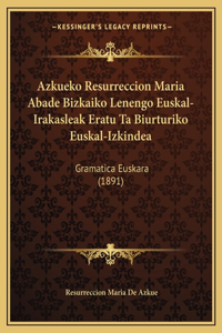 Azkueko Resurreccion Maria Abade Bizkaiko Lenengo Euskal-Irakasleak Eratu Ta Biurturiko Euskal-Izkindea