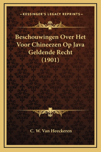 Beschouwingen Over Het Voor Chineezen Op Java Geldende Recht (1901)