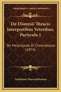 De Dionysii Thracis Interpretibus Veteribus, Particula 1