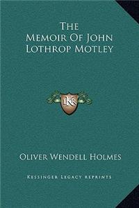 The Memoir Of John Lothrop Motley